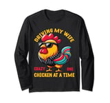 Driving my wife crazy one chicken at a time Funny Chickens Long Sleeve T-Shirt