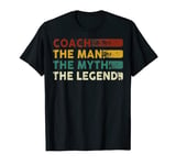 Coach The Man The Myth The Legend T-Shirt