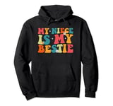 Funny Aunt Life Matching Mothers Day My Niece Is My Bestie Pullover Hoodie