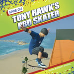 Game On! Tony Hawk&#039;s Pro Skater