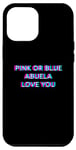 Coque pour iPhone 14 Pro Max Pink Or Blue Abuela Love You Gender Reveal Baby Announcement