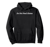 Do Not Feed Gluten Pullover Hoodie