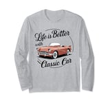 Funny Vintage art, Life is Better with classic car, Old Car Long Sleeve T-Shirt