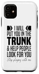 iPhone 11 I'll Put You In The Trunk And Help People Look For You Funny Case