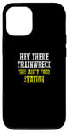Coque pour iPhone 15 HEY THERE TRAINWRECK THIS IS N'EST PAS YOUR STATION Homme