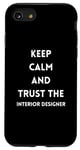 Coque pour iPhone SE (2020) / 7 / 8 Citation de motivation Keep Calm and Trust the Interior Designer