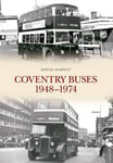 David Harvey - Coventry Buses 1948-1974 Bok