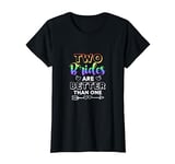 Two Brides Are Better Than One Lesbian Same Sex Marriage T-Shirt