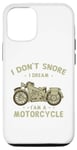 Coque pour iPhone 12/12 Pro Citations amusantes « I Don't Snore I Dream I'm a Motorcycle Biker »