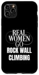 Coque pour iPhone 11 Pro Max Funny Rock Climbing Real Women Go Rock Wall Climbing