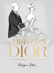Megan Hess - Christian Dior The Illustrated World of a Fashion Master Bok
