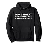 Don't Worry I Did This On A Mannequin Once Nursing Nurse Day Pullover Hoodie