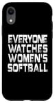 iPhone XR Everyone Watches Women's Softball Case