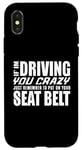 Coque pour iPhone X/XS Drôle - If I'm Driving You Crazy
