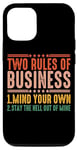 iPhone 12/12 Pro Two Rules Of Business, Mind Your Own ------ Case