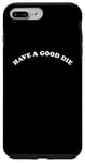 Coque pour iPhone 7 Plus/8 Plus Have A Good Die - Mauvais proverbe traduit en mauvais anglais