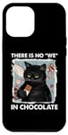 iPhone 15 Plus There is no we in chocolate cat Case