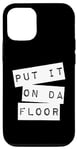 iPhone 15 Put It On The Floor Dance Good Self Confidence Lyrics Quote Case