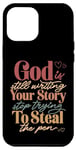 iPhone 15 Plus God Is Still Writing Your Story Stop Typing To Steal The Pen Case
