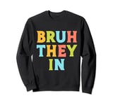 Bruh They In Funny Back to School First Day Sweatshirt