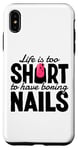 iPhone XS Max Life Is Too Short To Have Boring Nails Nail Polish Quotes Case