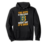 They Hype Is Only Over When I Say It's Over Pullover Hoodie