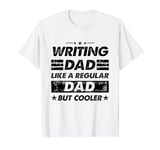 Funny Writing Dad Like A Regular Dad But Cooler T-Shirt