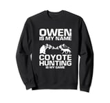 Owen Quote for Predator Hunting and Yote Hunter Sweatshirt