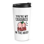You're My Favourite Pain In The Arse Travel Mug Cup Valentines Birthday Son