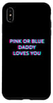 Coque pour iPhone XS Max Pink Or Blue Daddy Loves You Gender Reveal Baby Announcement