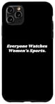 iPhone 11 Pro Max Everyone Watches Womens Sports Case