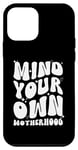 iPhone 12 mini Mind Your Own Motherhood Tough as a Mother Mom Life Case