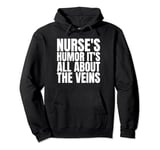 Nurse's Humor It's All About The Veins Shirt Funny Saying Pullover Hoodie