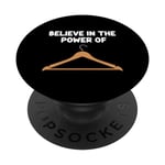 Believe in the Power of Coat Hangers Clothe Organizer Closet PopSockets Swappable PopGrip