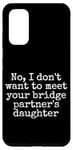 Coque pour Galaxy S20 Je ne veux pas rencontrer la fille de votre partenaire de pont, sortir ensemble