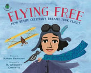 Karyn Parsons - Flying Free How Bessie Coleman's Dreams Took Flight Bok