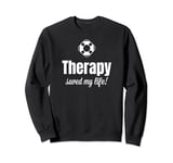 Funny Self Care motivational Therapy Saved My Life Sweatshirt