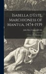 Isabella D&#039;Este, Marchioness of Mantua, 1474-1539