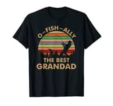 O-FISH-ally the Best Grandad! Gift for Fishing Fisherman T-Shirt