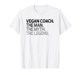 Mens Vegan Coach The Man Myth Legend Gift T-Shirt