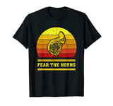 Vintage Retro French Horn Music Lover Fear The Horns T-Shirt