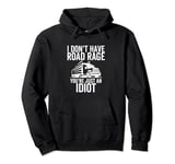 Road Rage You're Just an Idiot Funny Trucker Truck Driver Pullover Hoodie
