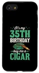 iPhone SE (2020) / 7 / 8 It's My 35th Birthday Buy Me A Cigar Themed Birthday Party Case