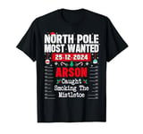 North Pole Most Wanted Arson caught smoking the mistletoe T-Shirt