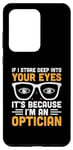 Galaxy S20 Ultra If I Stare Deep Into Your Eyes It's Because I'm An Optician Case