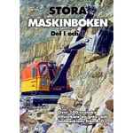 Stora maskinboken : över 100 svenska tillverkare av gräv- och lastmaskiner från A-Ö (inbunden)