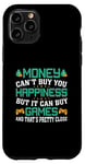 Coque pour iPhone 11 Pro Money Can't Buy Happiness But It Can Buy Games And That'