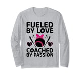Fueled By Love Coached By Passion Baseball Player Coach Long Sleeve T-Shirt