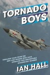 Ian Hall - Tornado Boys Thrilling Tales from the Men and Women who have Operated this Indomintable Modern-Day Bomber Bok