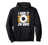 I Have It On Vinyl Record Player Pullover Hoodie